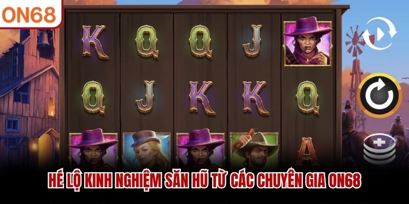 H&eacute; lộ kinh nghiệm săn hũ từ c&aacute;c chuy&ecirc;n gia ON68